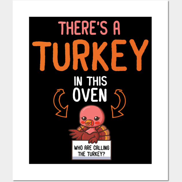 There's A Turkey In This Oven And Who Are Calling The Turkey Wall Art by joandraelliot